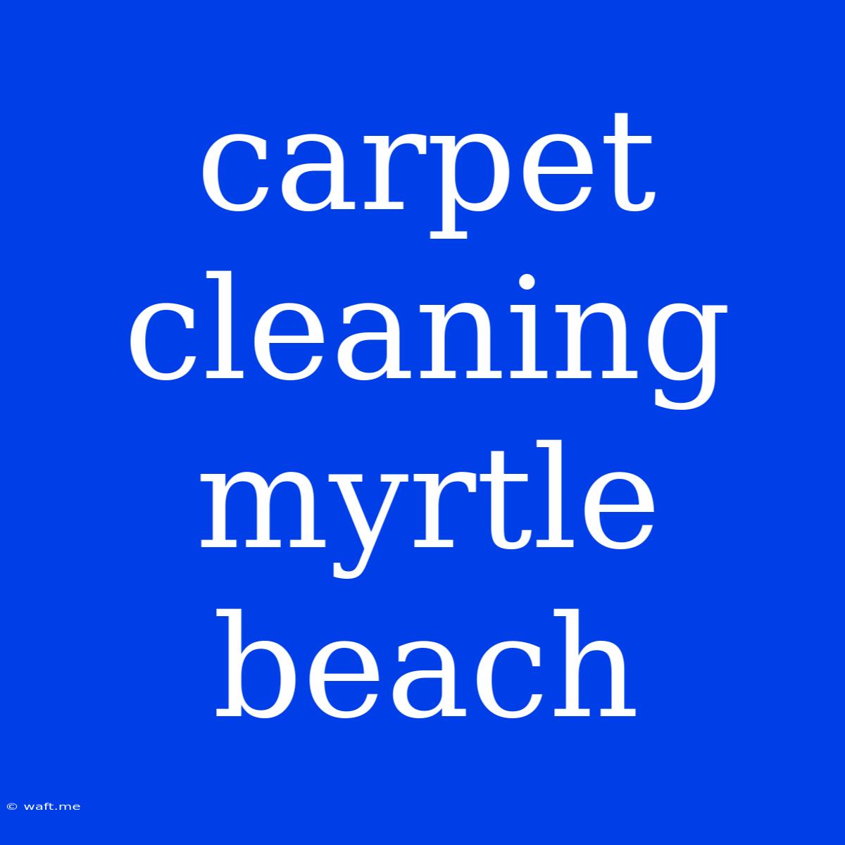 Carpet Cleaning Myrtle Beach