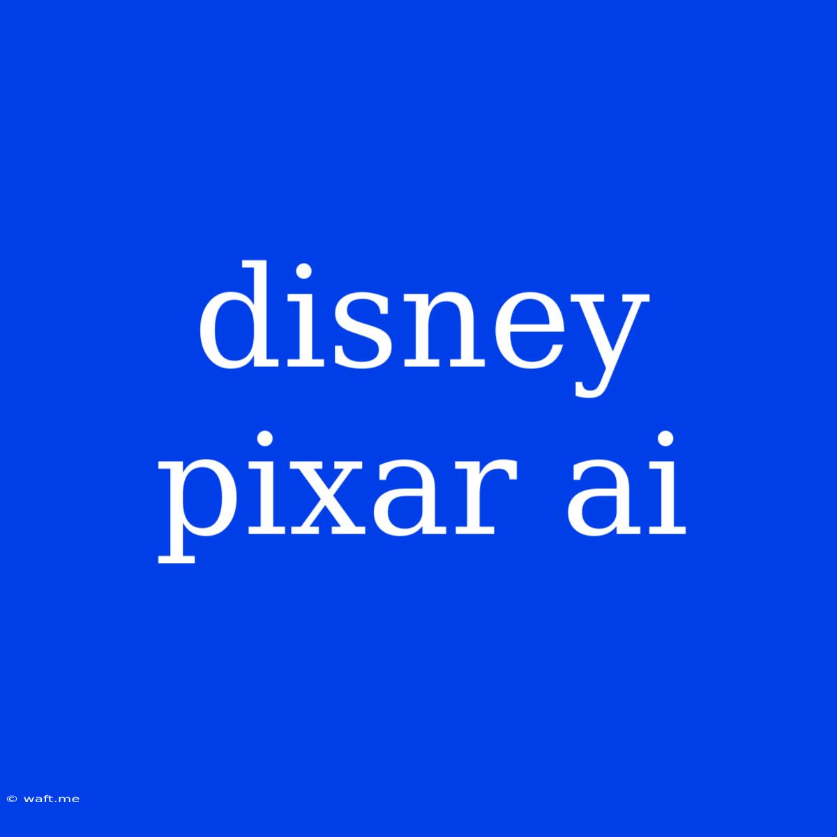 Disney Pixar Ai