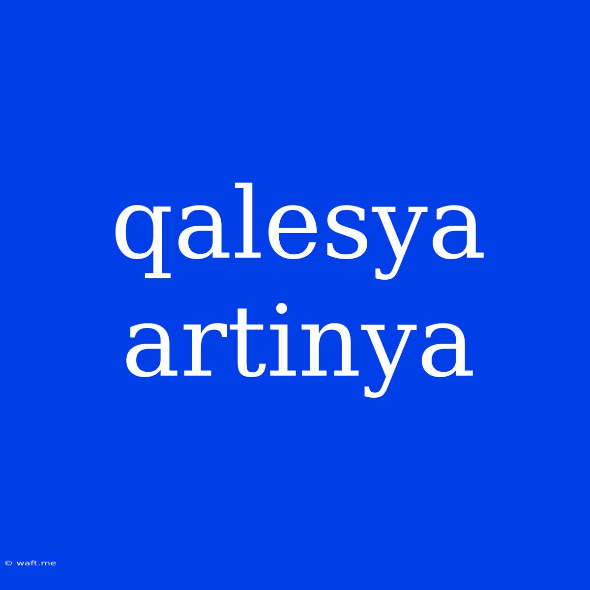 Qalesya Artinya