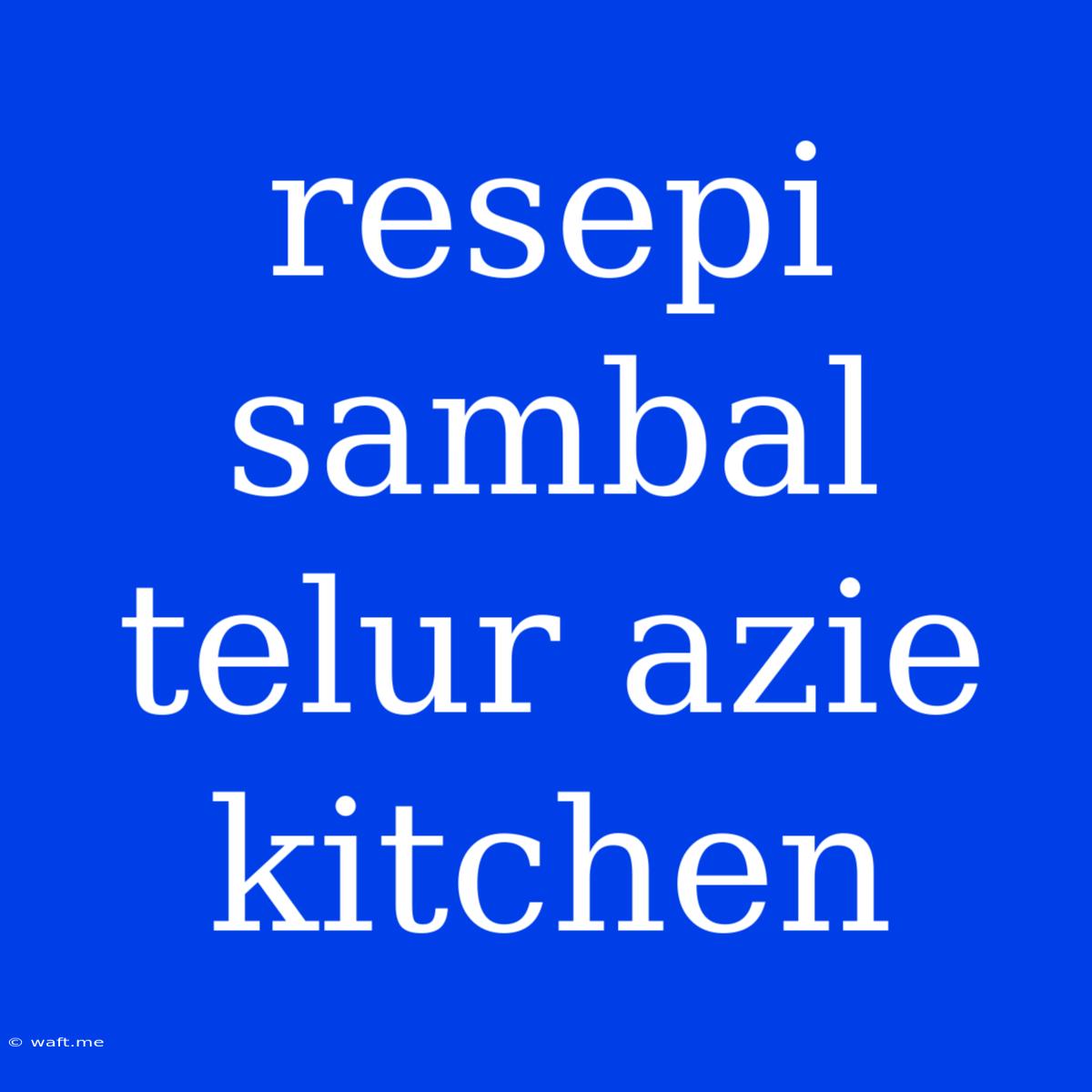 Resepi Sambal Telur Azie Kitchen